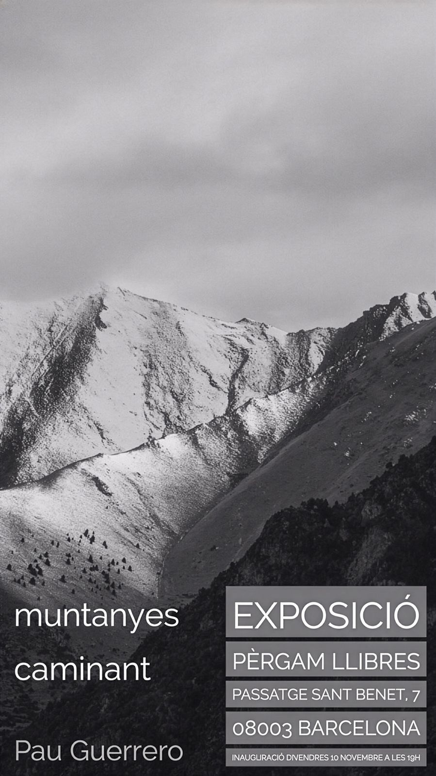 A grayscale promotional poster for an art exhibition titled `muntanyes caminant` by Pau Guerrero, held at Pèrgam Llibres, Passatge Sant Benet, 7, 08003 Barcelona. The inauguration is on Friday, November 10th at 7 PM. The poster features a mountainous landscape.